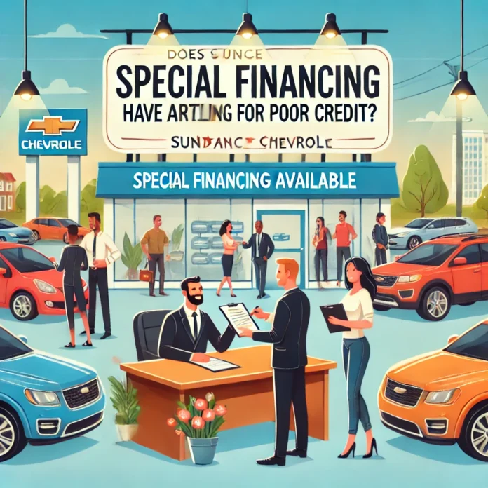 does sundance chevrolet have special financing for poor credit