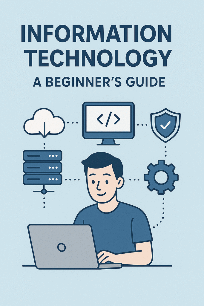 What is Information Technology? A Beginner's Guide